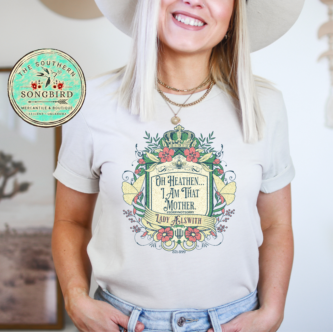 SALE!! Ready To Ship!!  Lady Aelswith - Oh Heathen... I am That Mother Graphic T-shirt