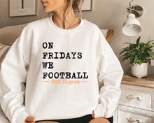 Load image into Gallery viewer, On Fridays We Football -CHS Tigers Graphic Sweatshirt
